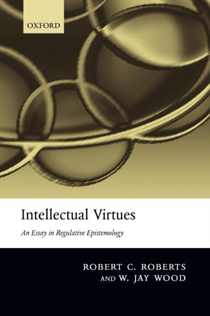 Intellectual Virtues : An Essay in Regulative Epistemology, Paperback / softback Book