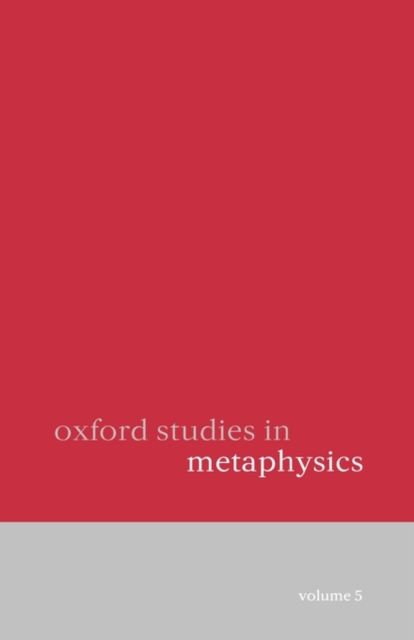 Oxford Studies in Metaphysics : Volume 5, Hardback Book