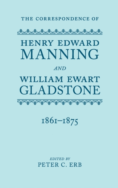 The Correspondence of Henry Edward Manning and William Ewart Gladstone : Volume Three 1861-1875, Hardback Book