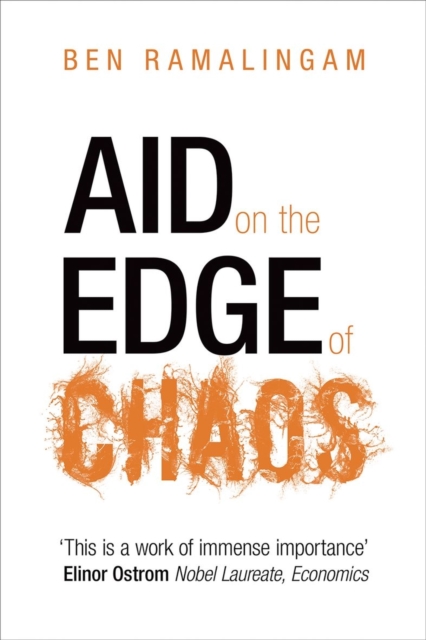 Aid on the Edge of Chaos : Rethinking International Cooperation in a Complex World, Hardback Book