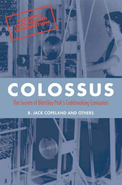 Colossus : The secrets of Bletchley Park's code-breaking computers, Paperback / softback Book
