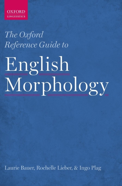 The Oxford Reference Guide to English Morphology, Hardback Book