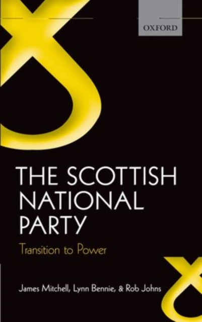 The Scottish National Party : Transition to Power, Hardback Book