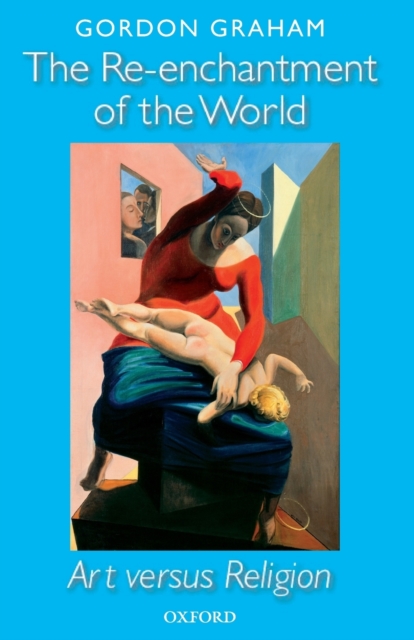 The Re-enchantment of the World : Art versus Religion, Paperback / softback Book