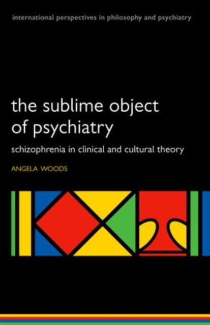 The Sublime Object of Psychiatry : Schizophrenia in Clinical and Cultural Theory, Paperback / softback Book
