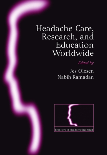 Headache care, research and education worldwide : Frontiers in Headache Research Series Volume 17, Hardback Book