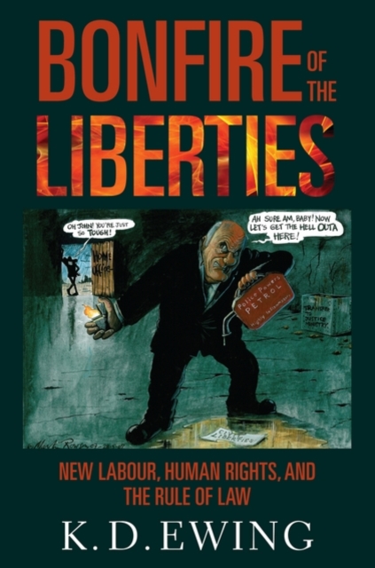 Bonfire of the Liberties : New Labour, Human Rights, and the Rule of Law, Hardback Book