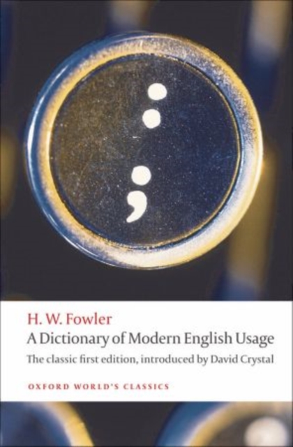 A Dictionary of Modern English Usage : The Classic First Edition, Paperback / softback Book