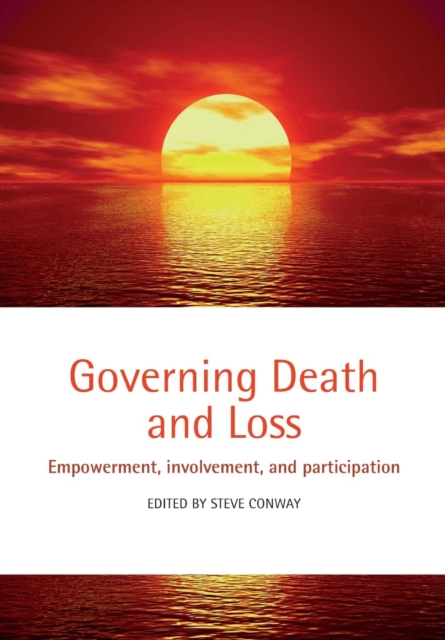 Governing Death and Loss : Empowerment, Involvement and Participation, Paperback / softback Book