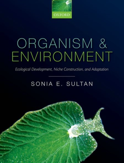 Organism and Environment : Ecological Development, Niche Construction, and Adaptation, Paperback / softback Book