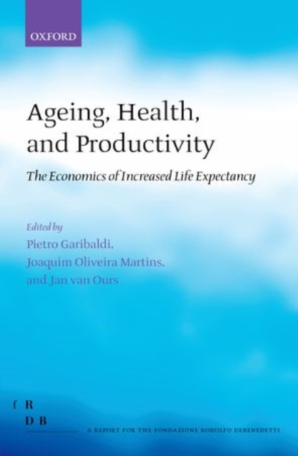 Ageing, Health, and Productivity : The Economics of Increased Life Expectancy, Hardback Book