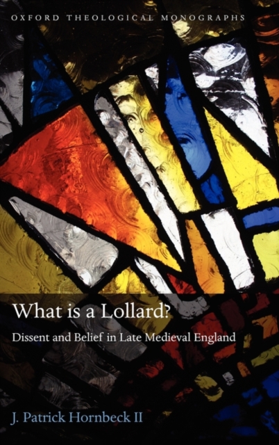 What is a Lollard? : Dissent and Belief in Late Medieval England, Hardback Book