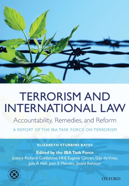 Terrorism and International Law: Accountability, Remedies, and Reform : A Report of the IBA Task Force on Terrorism, Paperback / softback Book