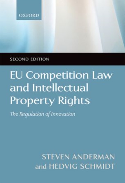 EU Competition Law and Intellectual Property Rights : The Regulation of Innovation, Paperback / softback Book