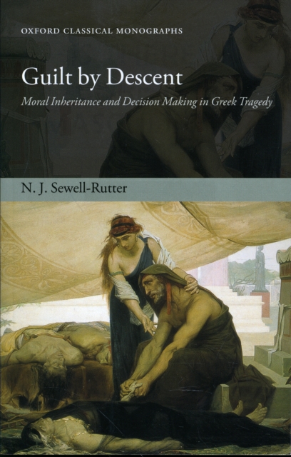 Guilt by Descent : Moral Inheritance and Decision Making in Greek Tragedy, Paperback / softback Book