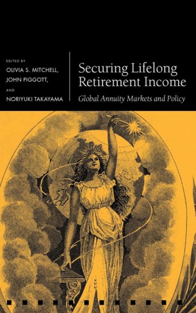 Securing Lifelong Retirement Income : Global Annuity Markets and Policy, Hardback Book