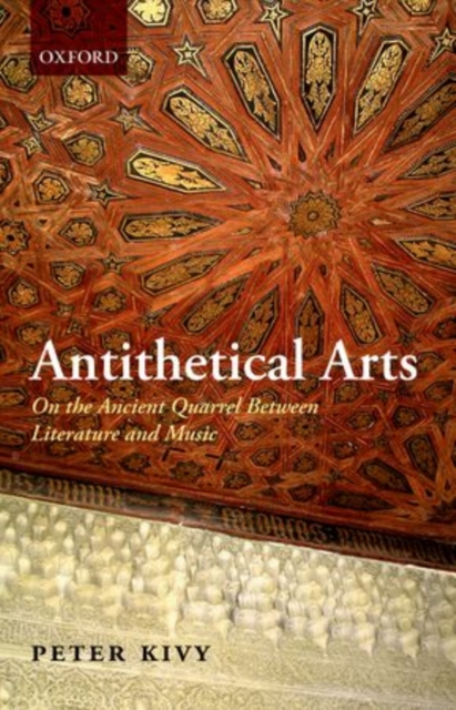 Antithetical Arts : On the Ancient Quarrel Between Literature and Music, Paperback / softback Book