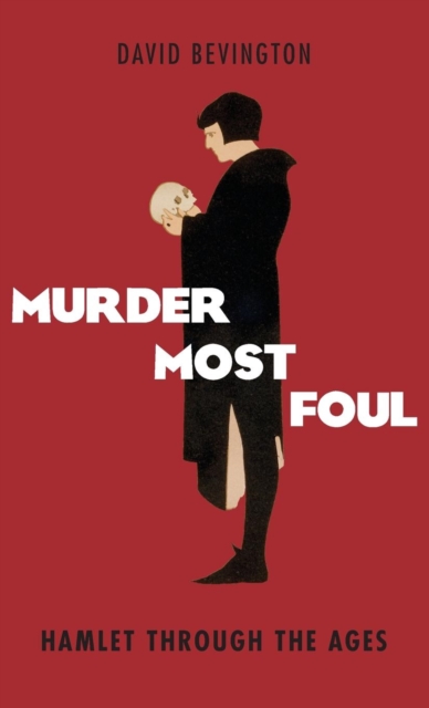 Murder Most Foul : Hamlet Through the Ages, Hardback Book