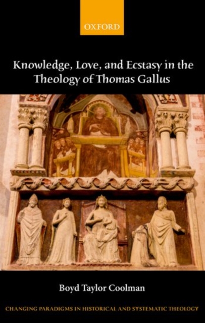Knowledge, Love, and Ecstasy in the Theology of Thomas Gallus, Hardback Book