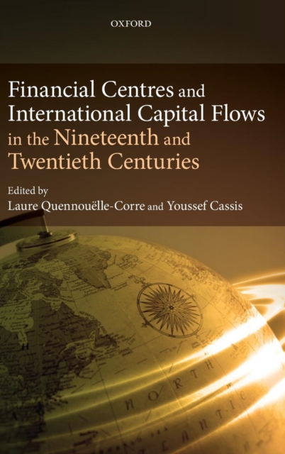 Financial Centres and International Capital Flows in the Nineteenth and Twentieth Centuries, Hardback Book