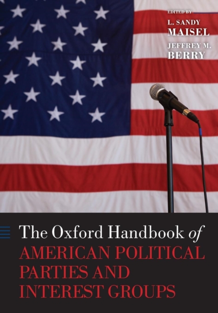 The Oxford Handbook of American Political Parties and Interest Groups, Paperback / softback Book