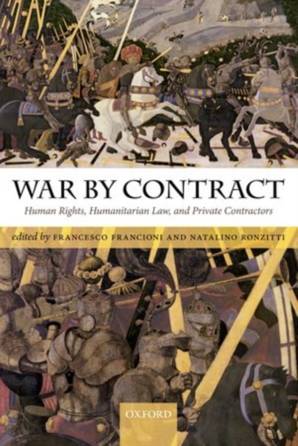War by Contract : Human Rights, Humanitarian Law, and Private Contractors, Hardback Book