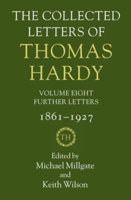 The Collected Letters of Thomas Hardy : Volume 8: Further Letters, Hardback Book