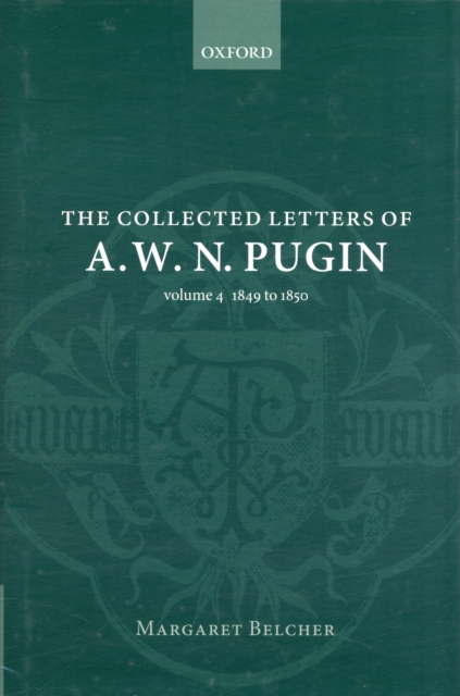The Collected Letters of A. W. N. Pugin : Volume 4: 1849-1850, Hardback Book