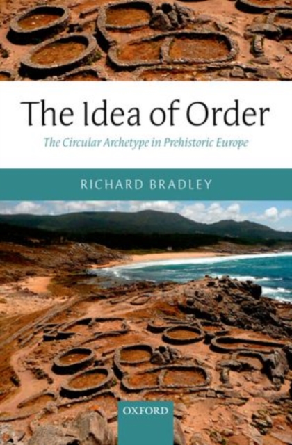 The Idea of Order : The Circular Archetype in Prehistoric Europe, Hardback Book