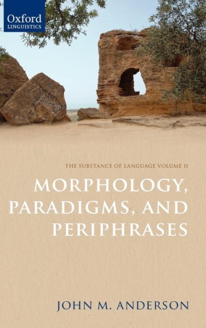 The Substance of Language Volume II: Morphology, Paradigms, and Periphrases, Hardback Book