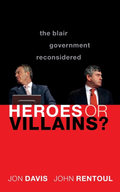 Heroes or Villains? : The Blair Government Reconsidered, Hardback Book