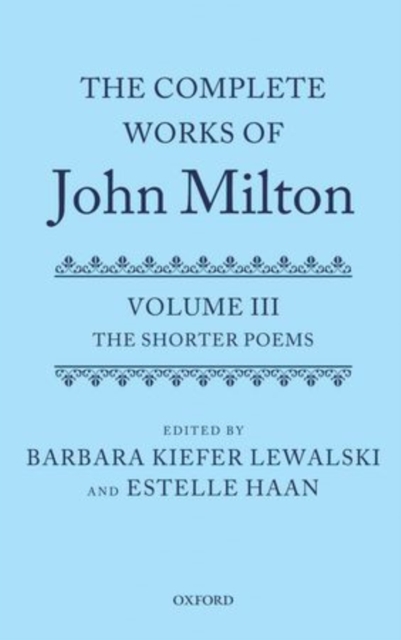 The Complete Works of John Milton : Volume III: The Shorter Poems, Hardback Book