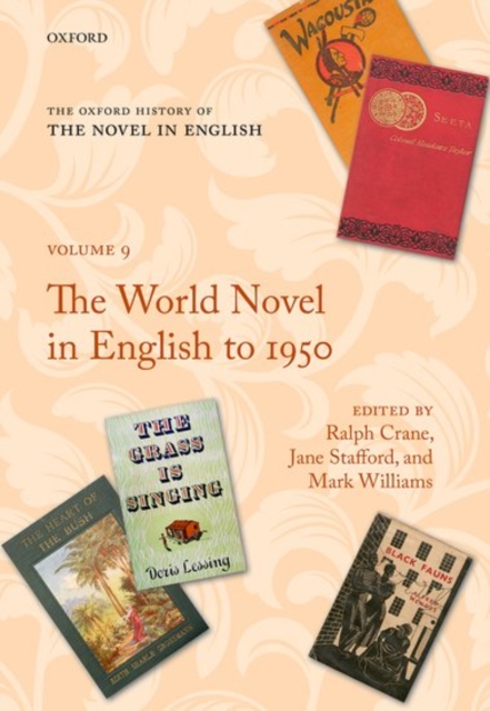 The Oxford History of the Novel in English : Volume 9: The World Novel in English to 1950, Hardback Book