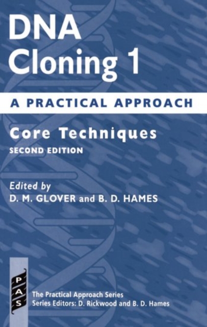 DNA Cloning 1: A Practical Approach : Core Techniques, Paperback / softback Book