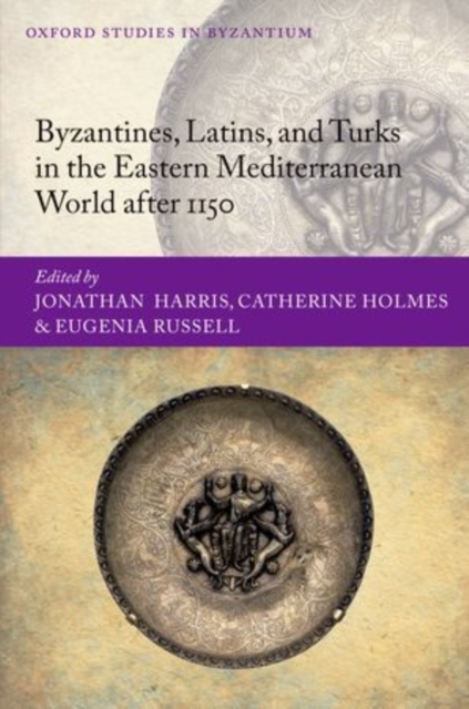 Byzantines, Latins, and Turks in the Eastern Mediterranean World after 1150, Hardback Book