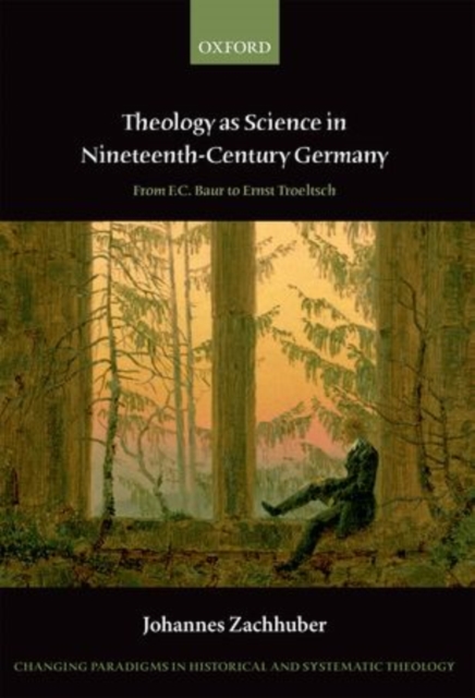 Theology as Science in Nineteenth-Century Germany : From F.C. Baur to Ernst Troeltsch, Hardback Book