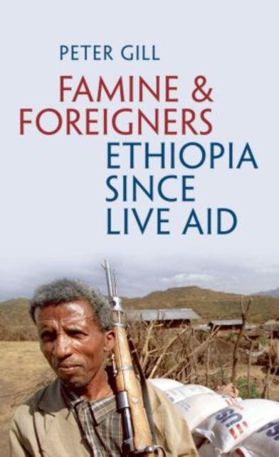 Famine and Foreigners: Ethiopia Since Live Aid, Paperback Book