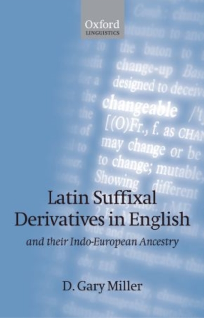 Latin Suffixal Derivatives in English : and Their Indo-European Ancestry, Paperback / softback Book