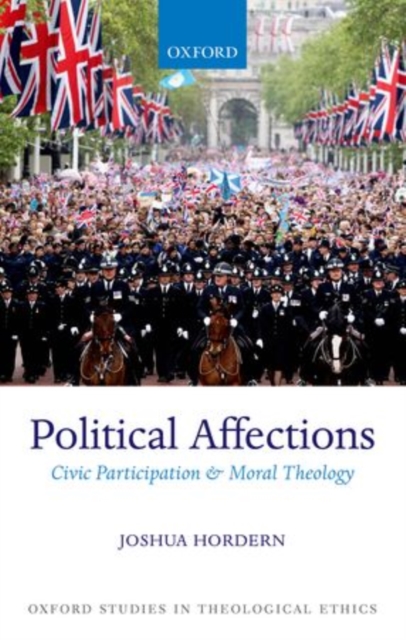 Political Affections : Civic Participation and Moral Theology, Hardback Book