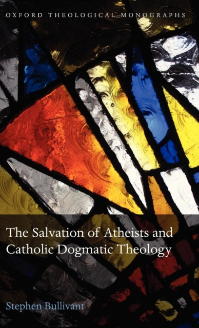 The Salvation of Atheists and Catholic Dogmatic Theology, Hardback Book