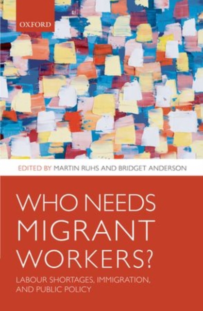 Who Needs Migrant Workers? : Labour shortages, immigration, and public policy, Paperback / softback Book