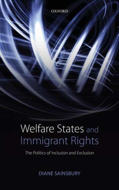 Welfare States and Immigrant Rights : The Politics of Inclusion and Exclusion, Hardback Book