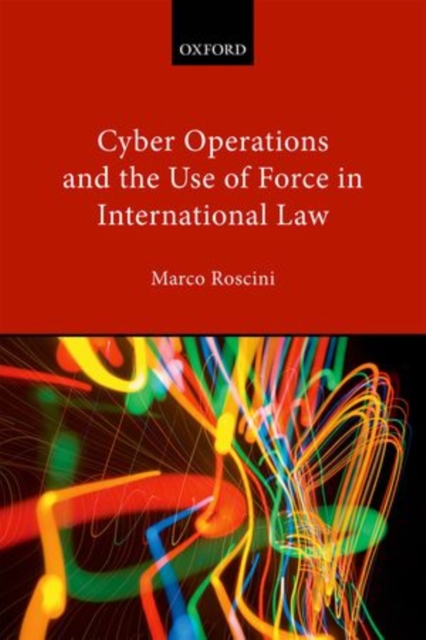 Cyber Operations and the Use of Force in International Law, Hardback Book