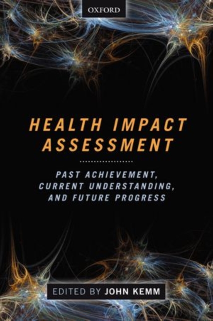 Health Impact Assessment : Past Achievement, Current Understanding, and Future Progress, Paperback / softback Book