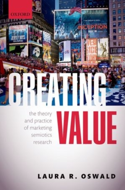 Creating Value : The Theory and Practice of Marketing Semiotics Research, Paperback / softback Book