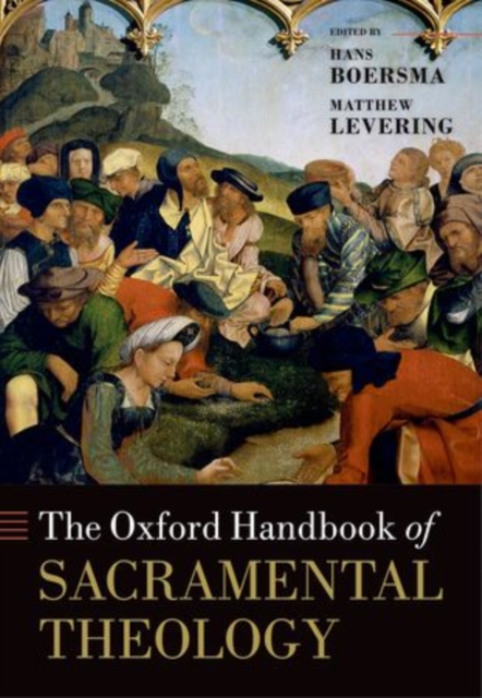 The Oxford Handbook of Sacramental Theology, Hardback Book