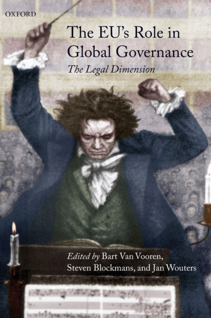 The EU's Role in Global Governance : The Legal Dimension, Hardback Book