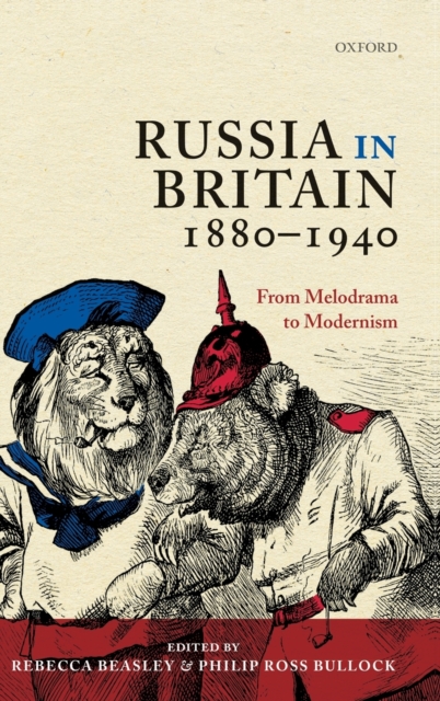 Russia in Britain, 1880-1940 : From Melodrama to Modernism, Hardback Book