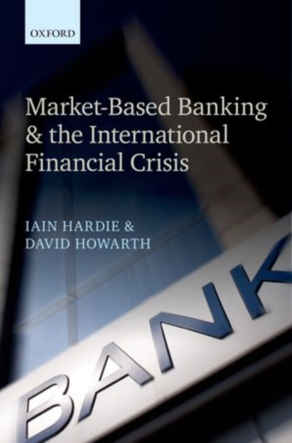Market-Based Banking and the International Financial Crisis, Hardback Book