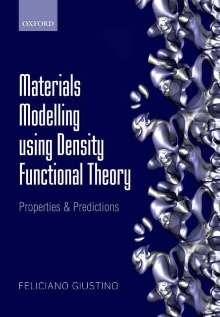 Materials Modelling using Density Functional Theory : Properties and Predictions, Paperback / softback Book
